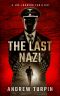 [A Joe Johnson Thriller 01] • The Last Nazi · a compulsive modern thriller with historical twists (A Joe Johnson Thriller, Book 1)